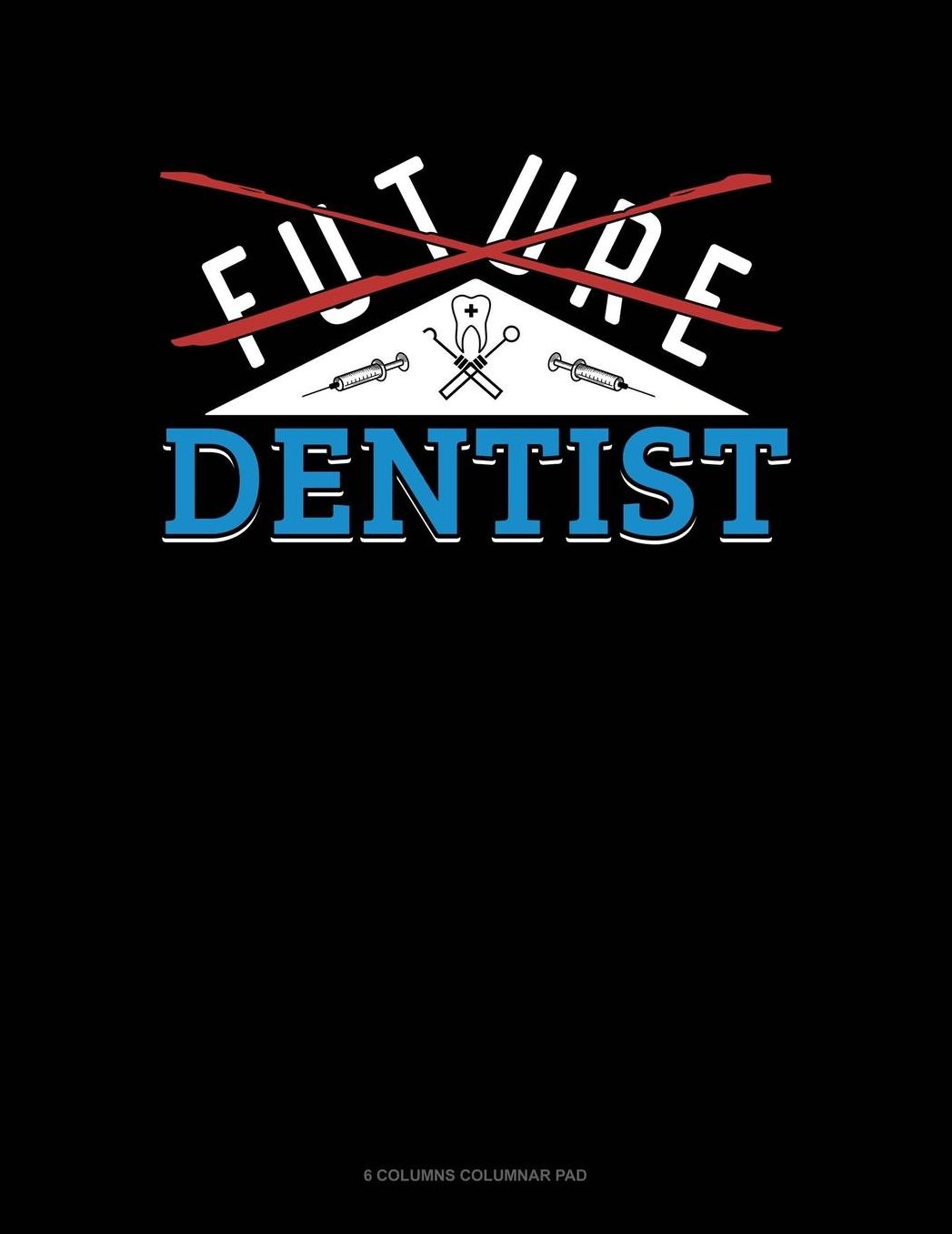Future Dentist: 6 Columns Columnar Pad