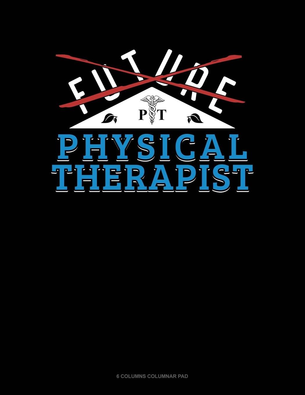 Future Physical Therapist: 6 Columns Columnar Pad