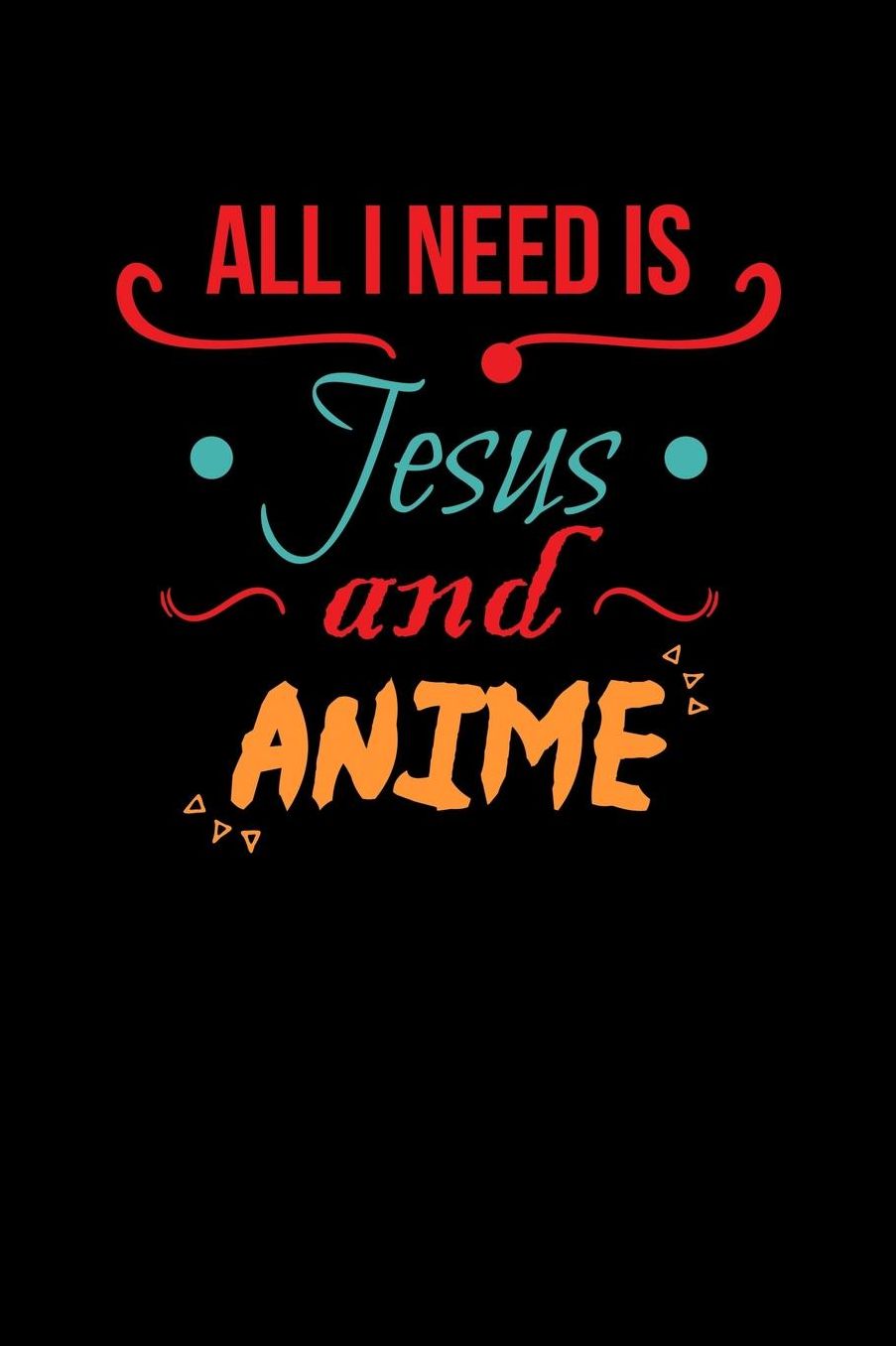 All I Need Is Jesus And Anime: Shopping List Book