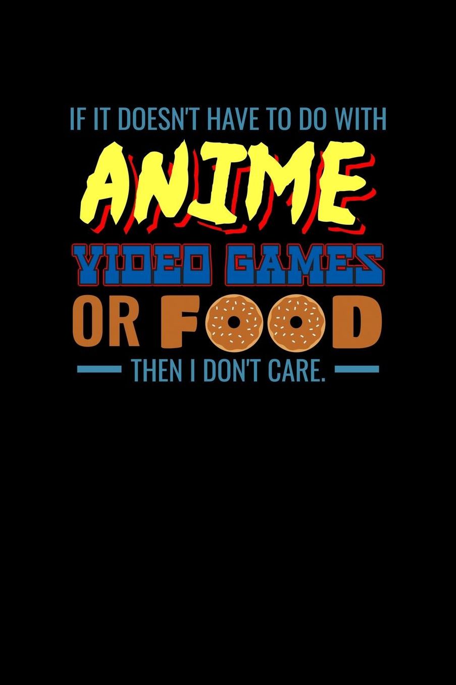 If It Doesn't Have To Do With Anime Videogames Or Food Then I Don't Care: Shopping List Book