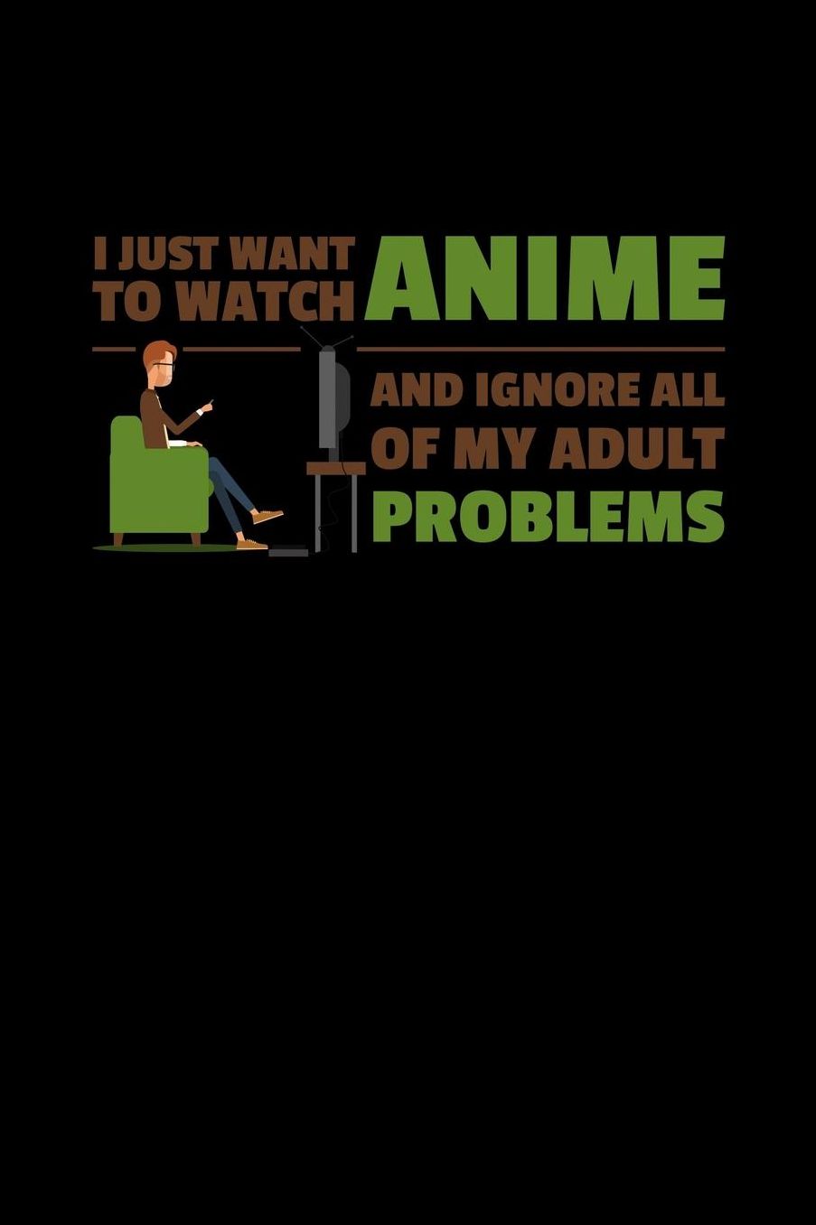 I Just Want To Watch Anime And Ignore All Of My Adult Problems: Shopping List Book