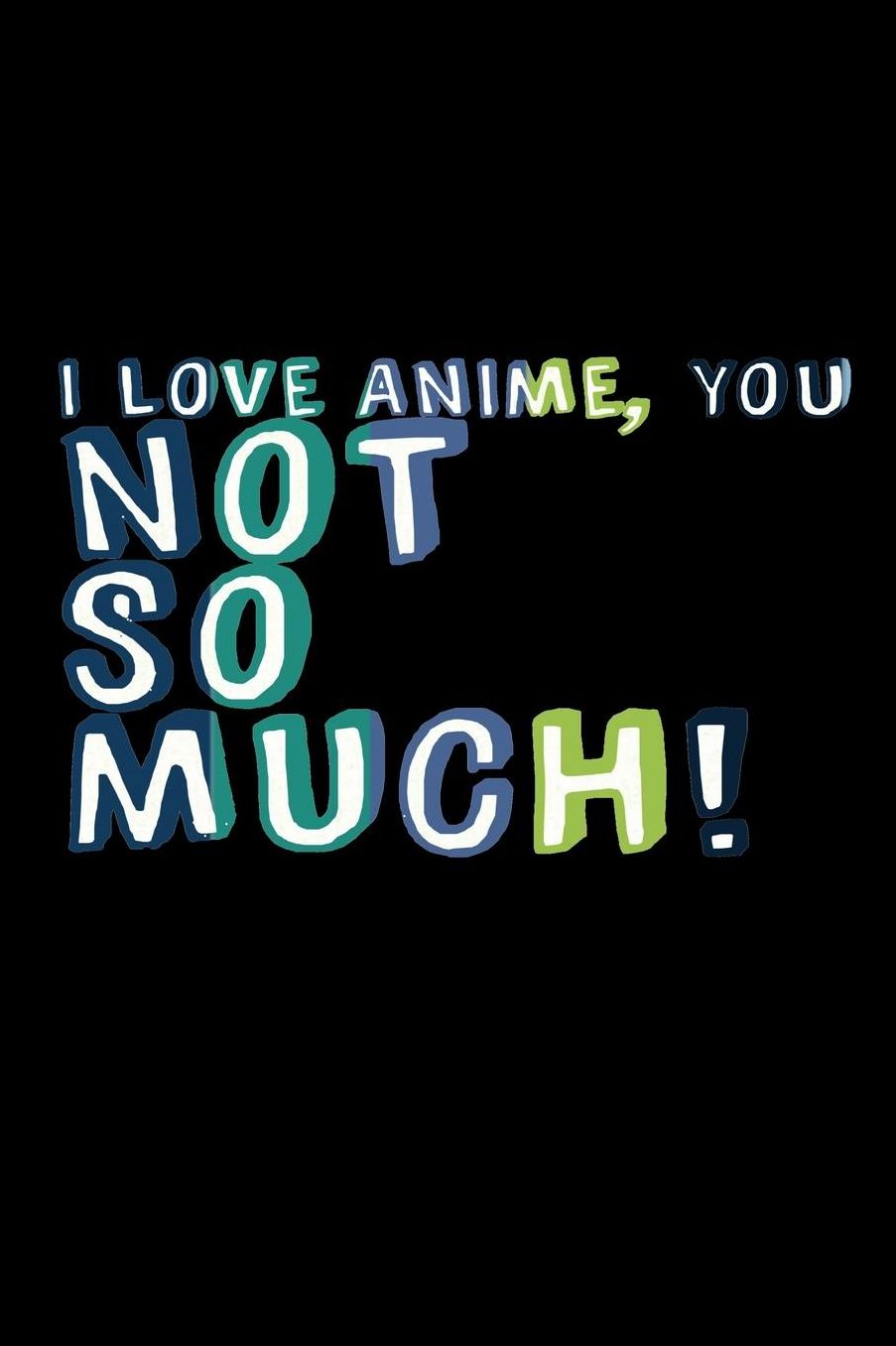I Love Anime You Not So Much: Shopping List Book