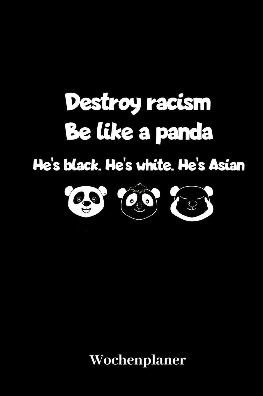 Wochenplaner: A5 Kalender & Dankbarkeitsbuch Destroy Racism Be Like A Panda Witziges Pandabï¿½r Notizheft & Planer Fï¿½r Anti Rassiten Gegen Rechts Antifa