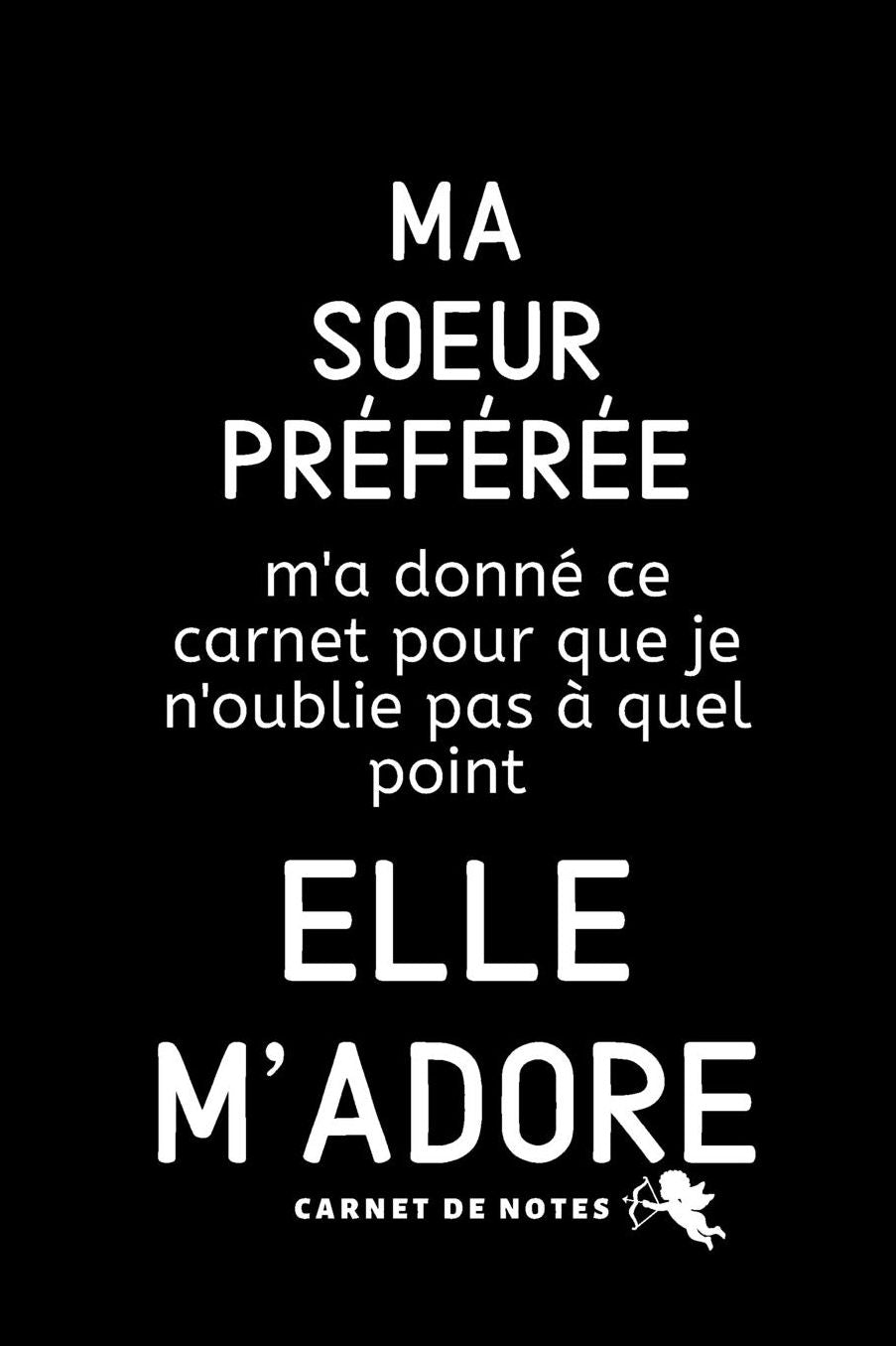 Ma Soeur Prï¿½fï¿½rï¿½e: Carnet De Note Ou Journal Intime, Cadeau Original Pour Sa Soeur, Anniversaire, Noï¿½l