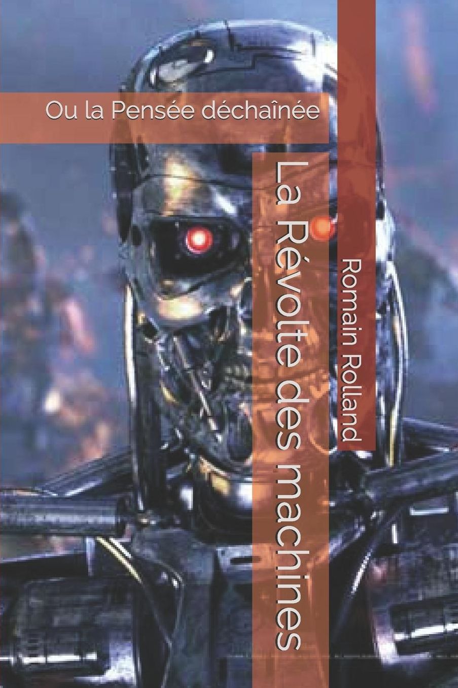 La Rï¿½volte des machines: Ou la Pensï¿½e dï¿½chaï¿½nï¿½e