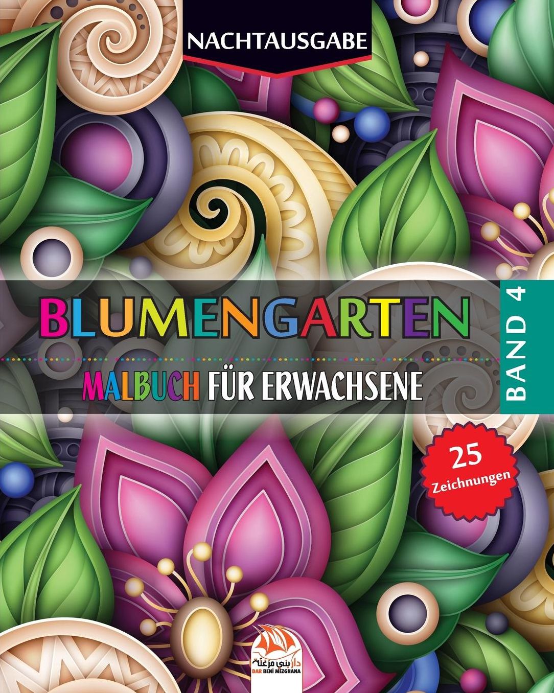 Blumengarten 4 - Nachtausgabe: Malbuch fï¿½r Erwachsene - 25 Abbildungen (Mandalas) in farbe - Band 4