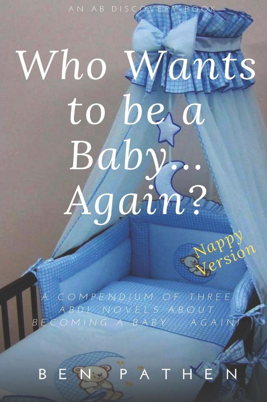 Who Wants to be a Baby... Again?: Nappy Version