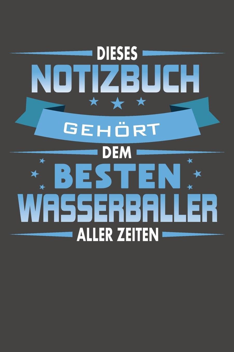 Dieses Notizbuch Gehï¿½rt Dem Besten Wasserballer Aller Zeiten: Praktischer Wochenplaner / Notizbuch fï¿½r ein ganzes Jahr ohne festes Datum - 15x23cm (ca. DIN A5)