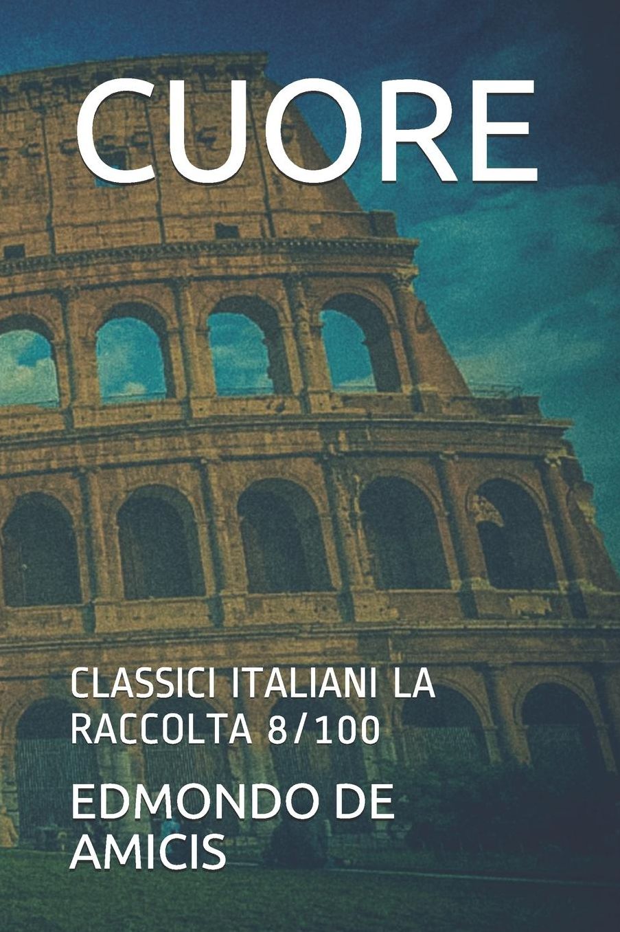 Cuore: Classici Italiani La Raccolta 8/100
