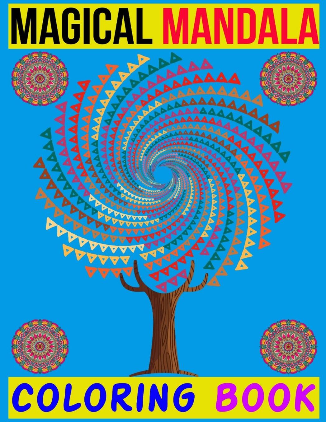 Magical Mandala Coloring Book: 100 Magical Mandalas An Adult Coloring Book with Fun, Easy, and Relaxing Mandalas