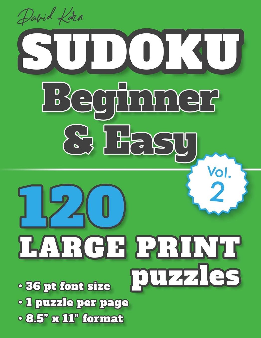 David Karn Sudoku - Beginner & Easy Vol 2: 120 Puzzles, Large Print, 36 pt font size, 1 puzzle per page