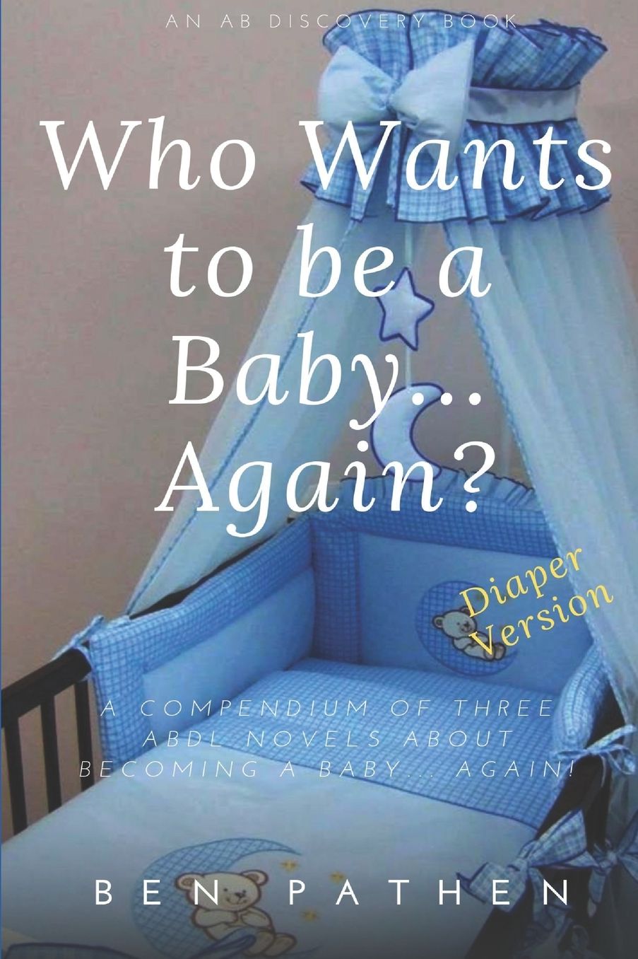 Who Wants to be a Baby... again?: Diaper Version