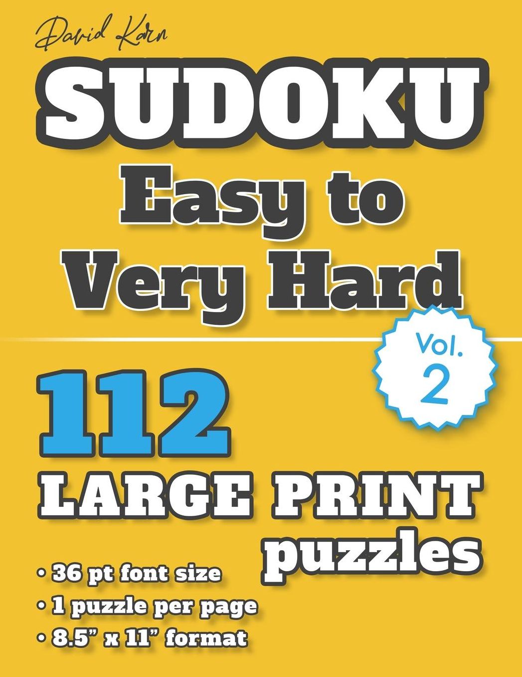 David Karn Sudoku - Easy to Very Hard Vol 2: 112 Puzzles, Large Print, 36 pt font size, 1 puzzle per page