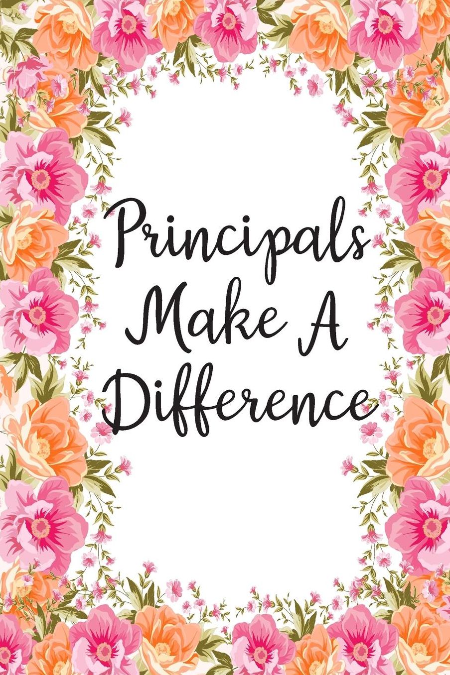 Principals Make A Difference: Lined Notebook Journal For Principal Appreciation Gifts