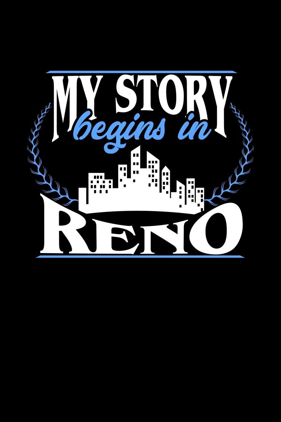 My Story Begins in Reno: 6x9 inches dot grid notebook, 120 Pages, Composition Book and Journal, perfect gift idea for everyone born in Reno