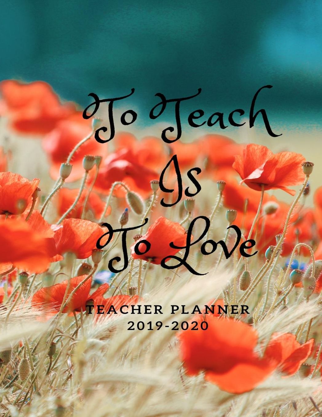To Teach Is To Love Teacher Planner 2019-2020: 8.5X11 Inch Teacher Planner and Record Book