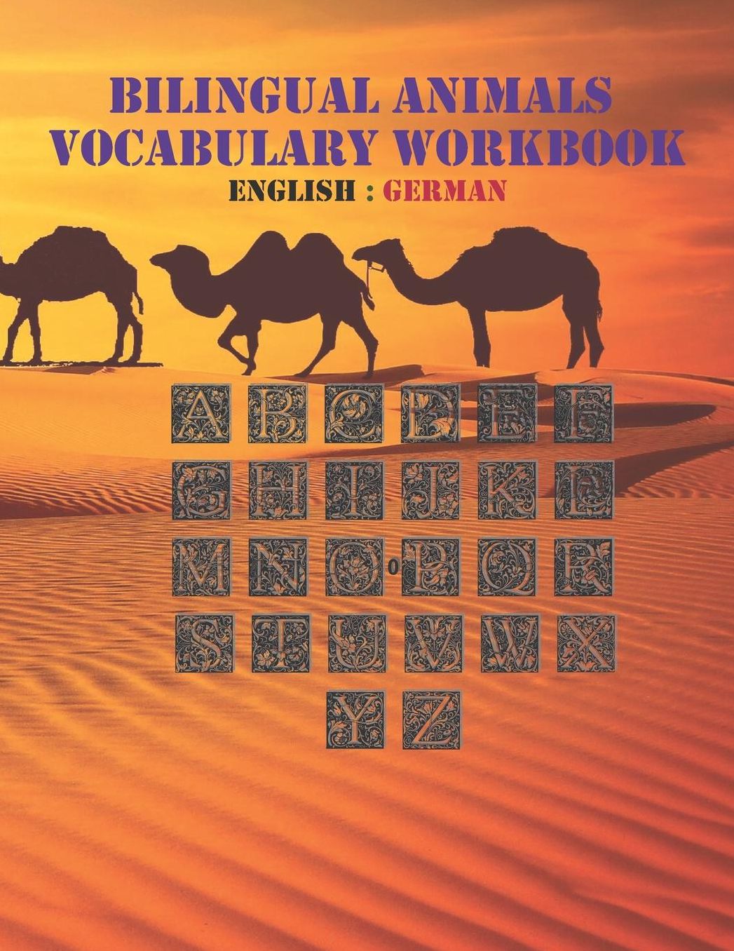 Bilingual Animals Vocabulary Book: English to German: Animals workbook, ABC Book For Children as Animal Bilingual Vocabulary, Character ... to German vocabulary easily in ABC flashcards