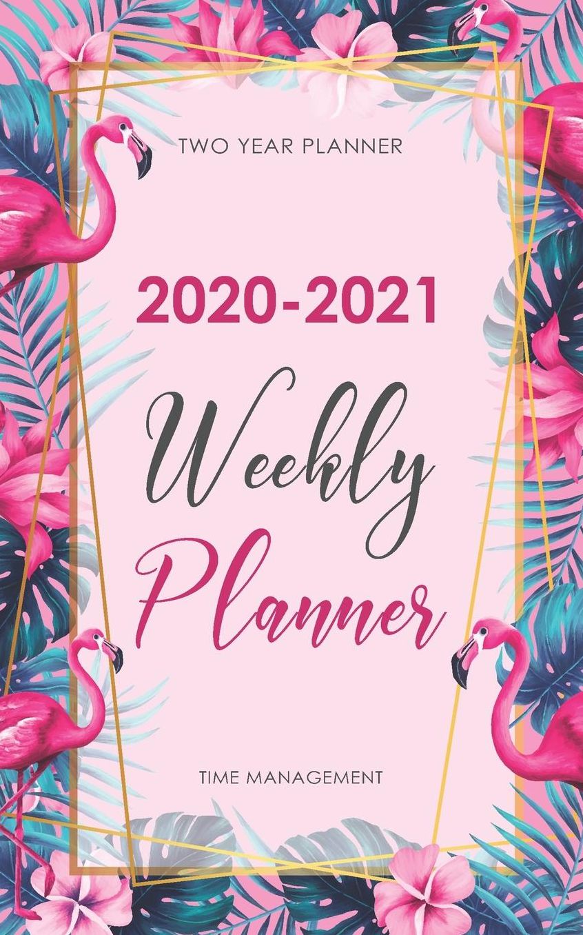 2020-2021 Weekly Planner: Pink Flamingo 2 Year Planner Organizer Two Year Planner 2020-2021 Pocket Planner Personalized Planner