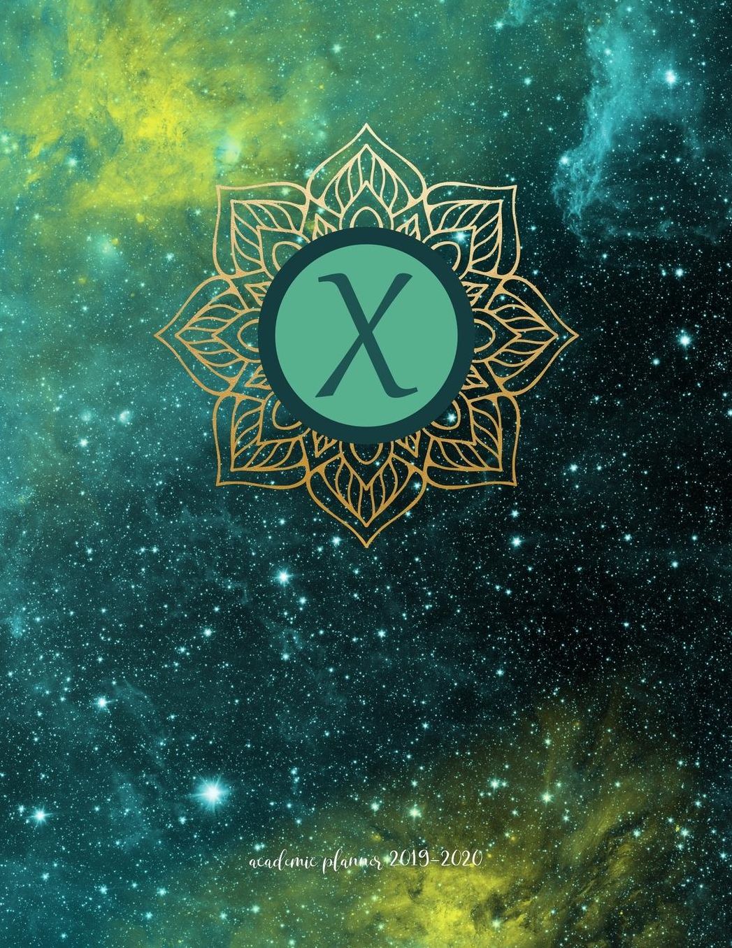 Academic Planner 2019-2020: Universe Celestrial Background With Goldtone Mandala And Initial X Organizer For Weekly, Monthly, Yearly Scheduling From July 2019 - June 2020.