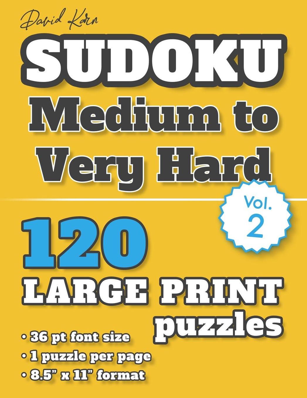 David Karn Sudoku - Medium to Very Hard Vol 2: 120 Puzzles, Large Print, 36 pt font size, 1 puzzle per page