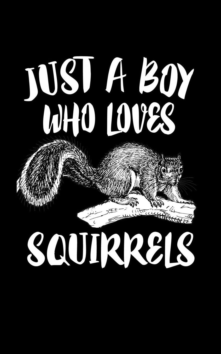 Just A Boy Who Loves Squirrels: Animal Nature Collection