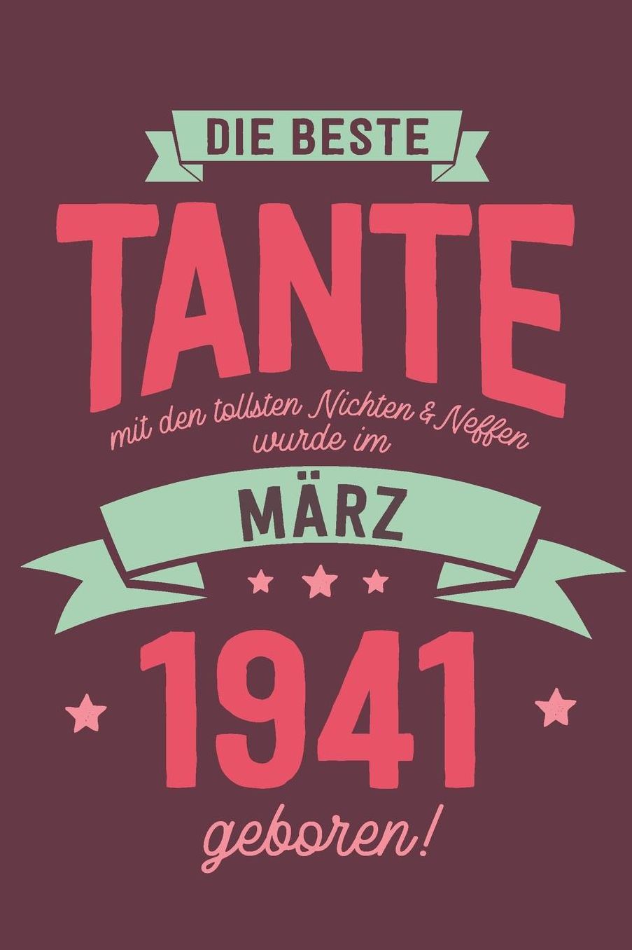 Die Beste Tante mit den Tollsten Nichten und Neffen: wurde im Mï¿½rz 1941 geboren Geschenk Notizbuch Journal Terminplaner liniert 100 Seiten