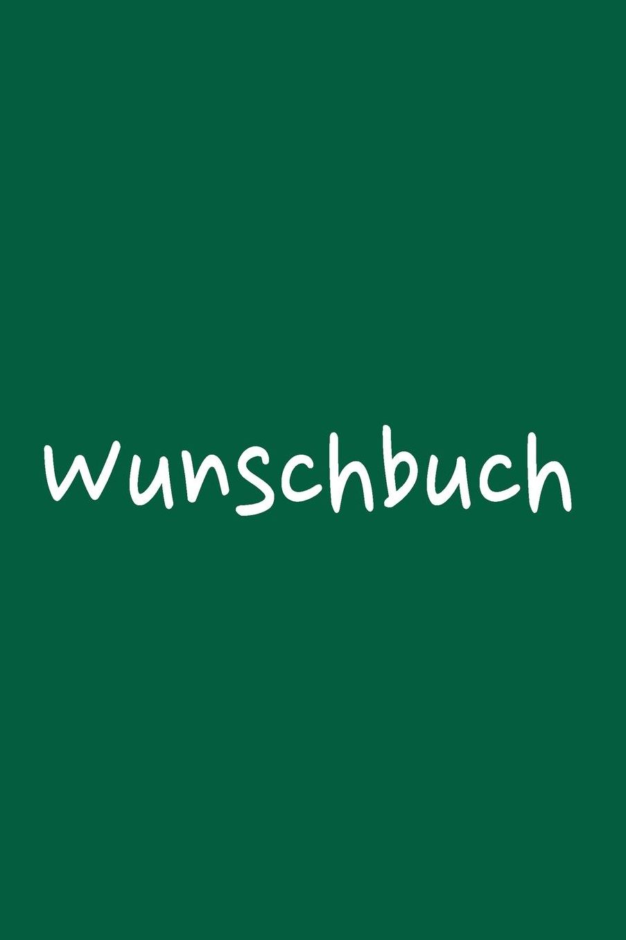 Wunschbuch: A5 Liniertes Wunschbuch fï¿½r deine Wï¿½nsche mit Platz fï¿½r Notizen, Fotos und Skizzen Softcover