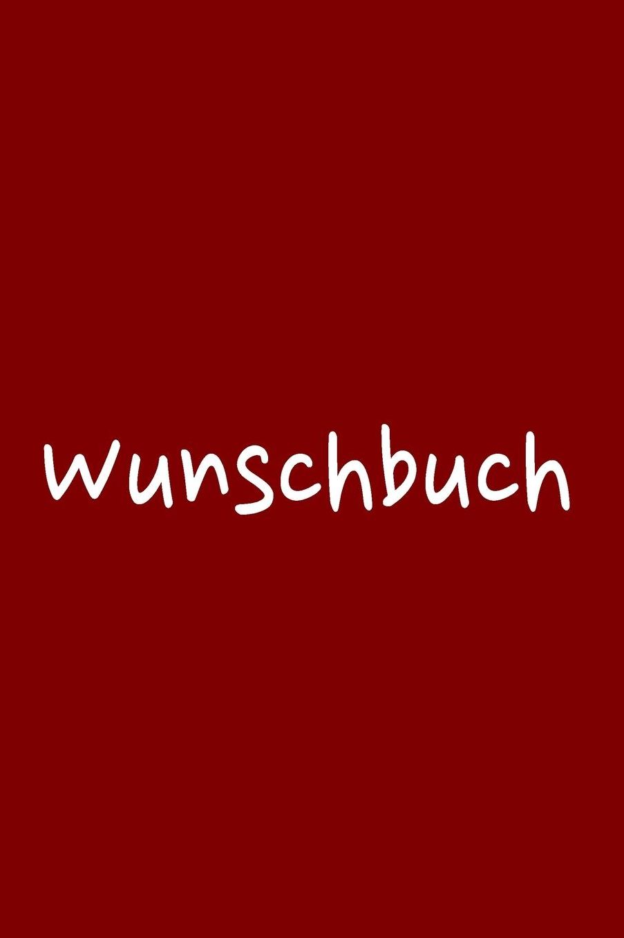 Wunschbuch: A5 Liniertes Wunschbuch fï¿½r deine Wï¿½nsche mit Platz fï¿½r Notizen, Fotos und Skizzen Softcover