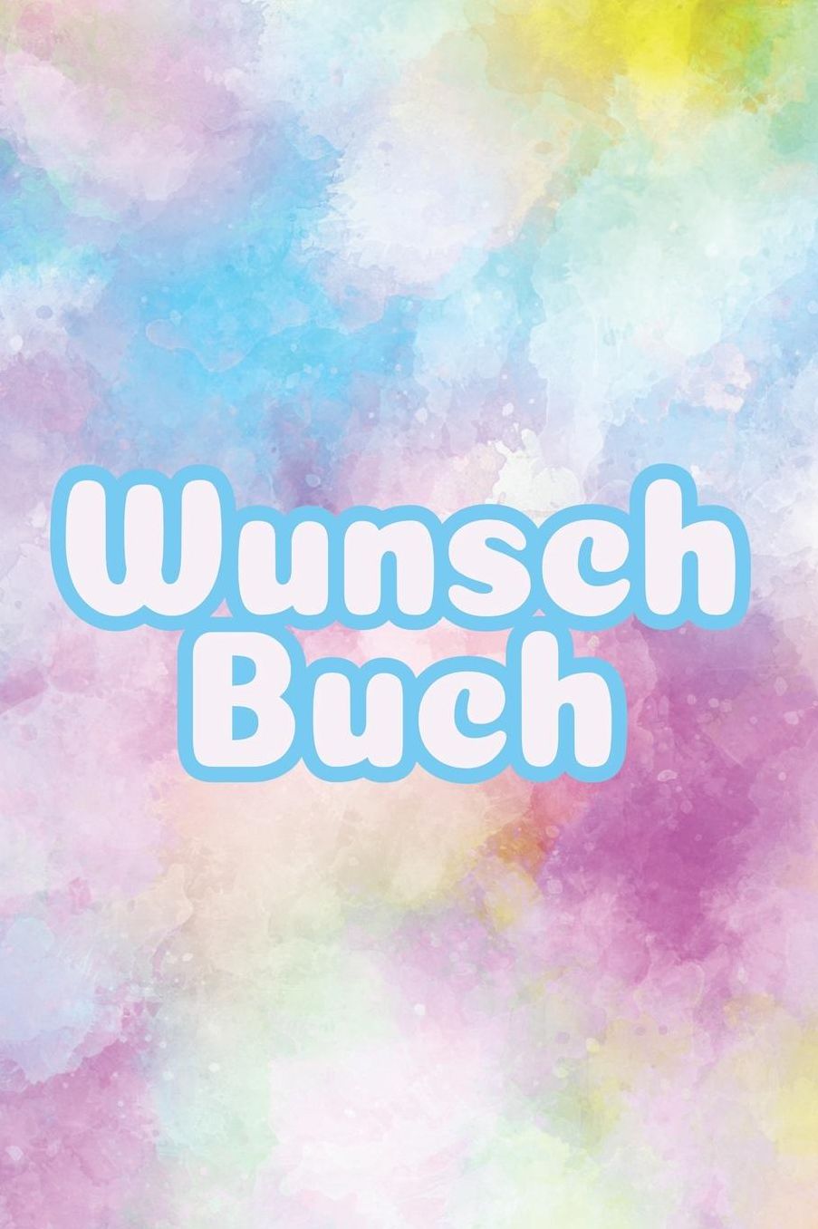 Wunschbuch: A5 Liniertes Wunschbuch fï¿½r deine Wï¿½nsche mit Platz fï¿½r Notizen, Fotos und Skizzen Softcover