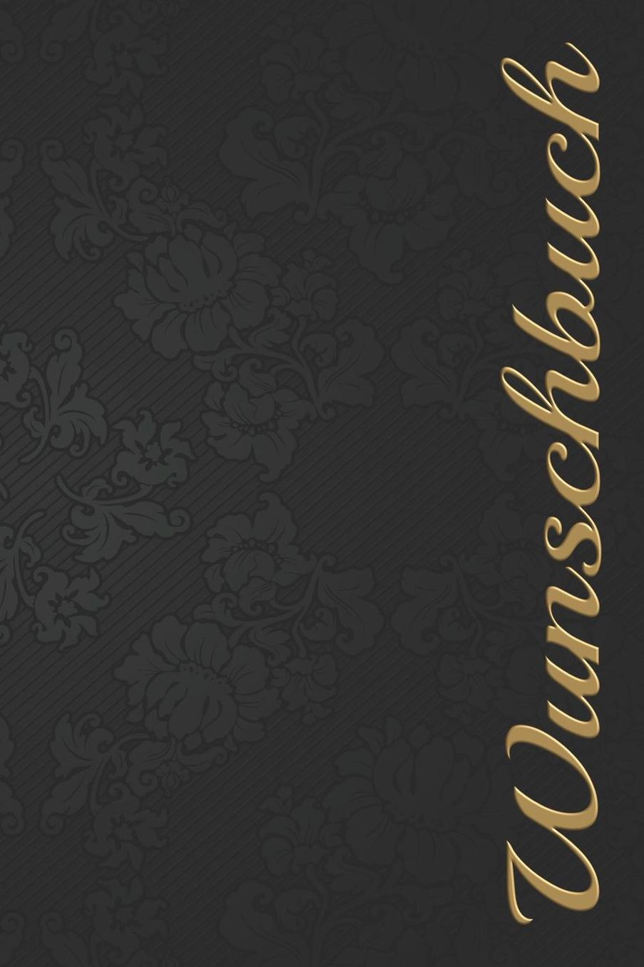 Wunschbuch: A5 Liniertes Wunschbuch fï¿½r deine Wï¿½nsche mit Platz fï¿½r Notizen, Fotos und Skizzen Softcover