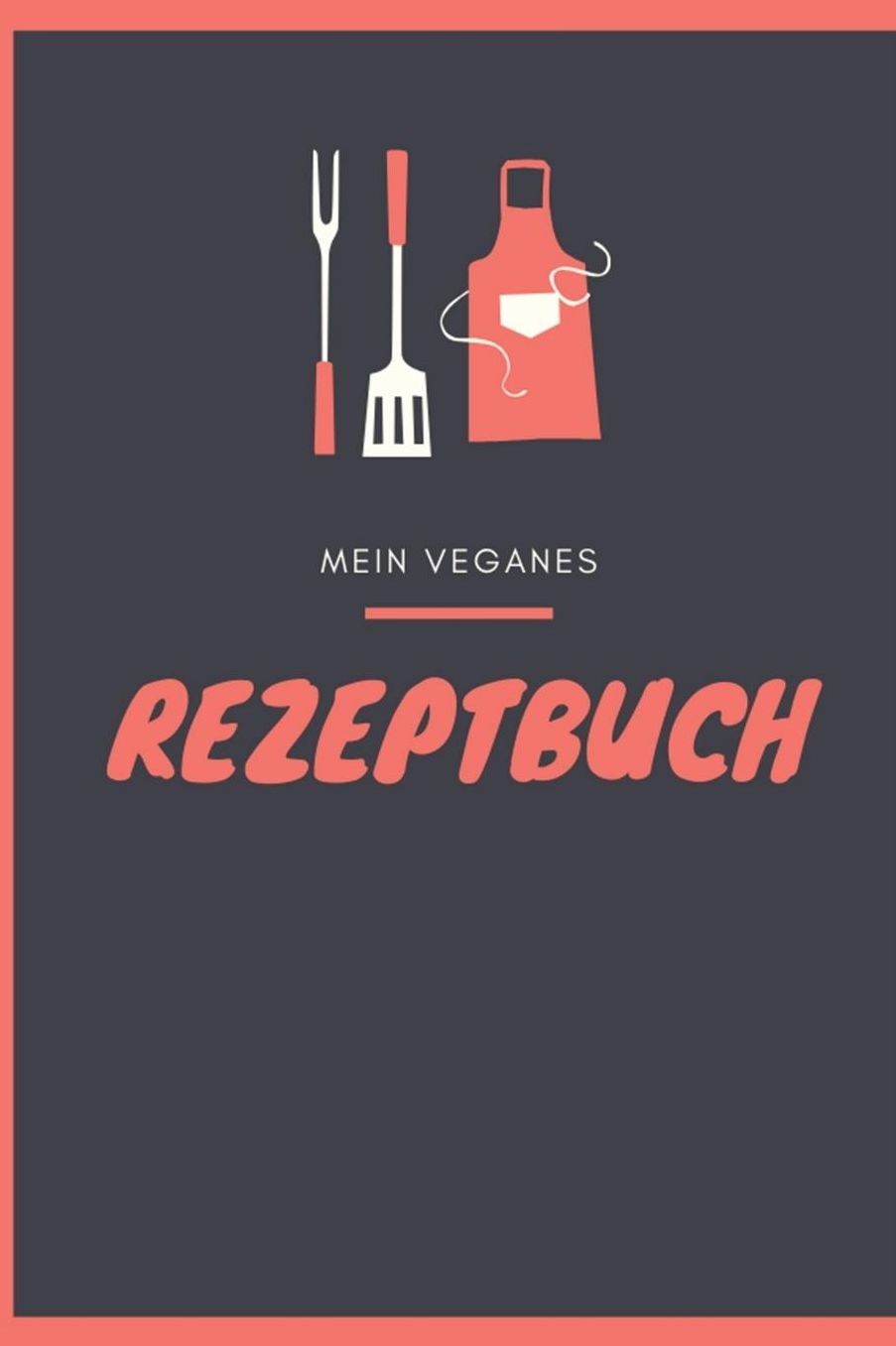 Mein Veganes Rezeptbuch: A5 rezeptbuch zum selberschreiben vegan kochbuch rezepte schreiben schï¿½ne Geschenkidee gesund Ernï¿½hrung
