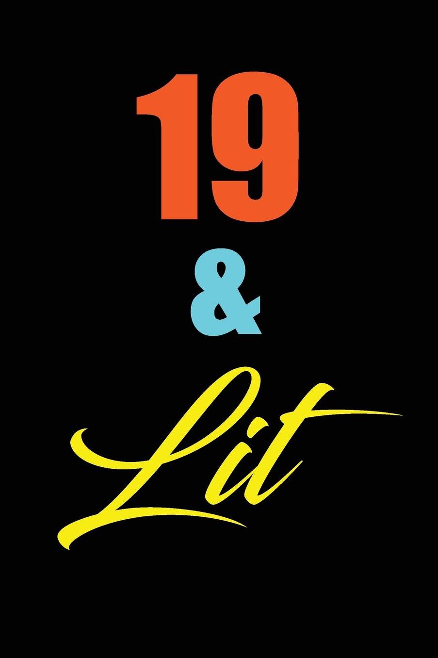 19 & Lit: funny and cute blank lined journal Notebook, Diary, planner Happy 19th nineteenth Birthday Gift for nineteen year old daughter, son, boyfriend, girlfriend, men, women, wife and husband