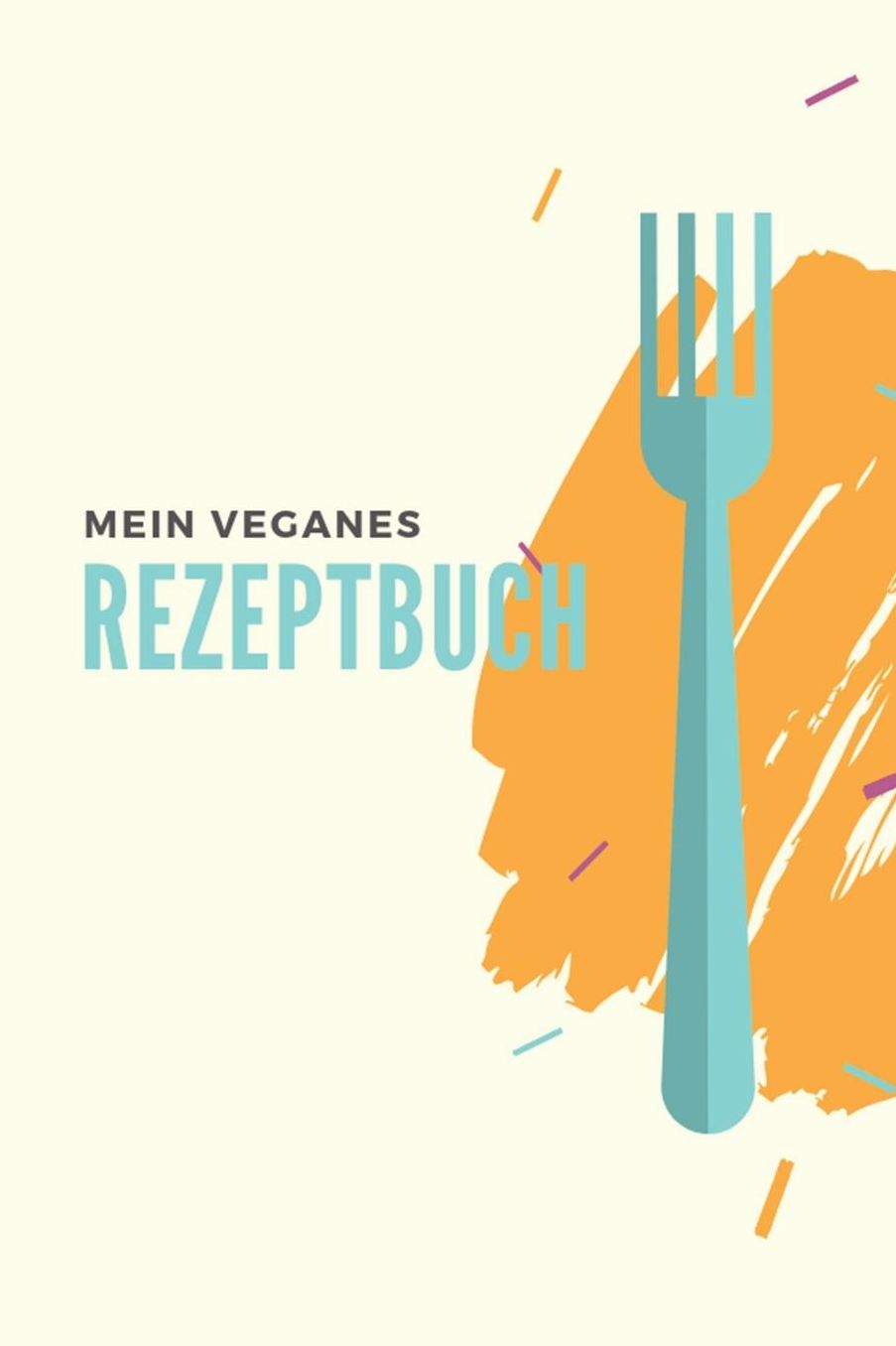 Mein Veganes Rezeptbuch: A5 rezeptbuch zum selberschreiben vegan kochbuch rezepte schreiben schï¿½ne Geschenkidee gesund Ernï¿½hrung