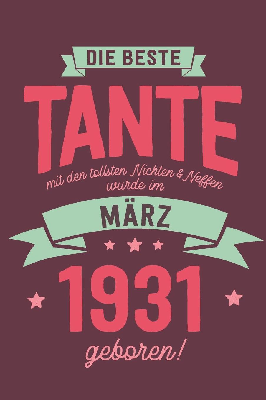 Die Beste Tante mit den Tollsten Nichten und Neffen: wurde im Mï¿½rz 1931 geboren Geschenk Notizbuch Journal Terminplaner liniert 100 Seiten