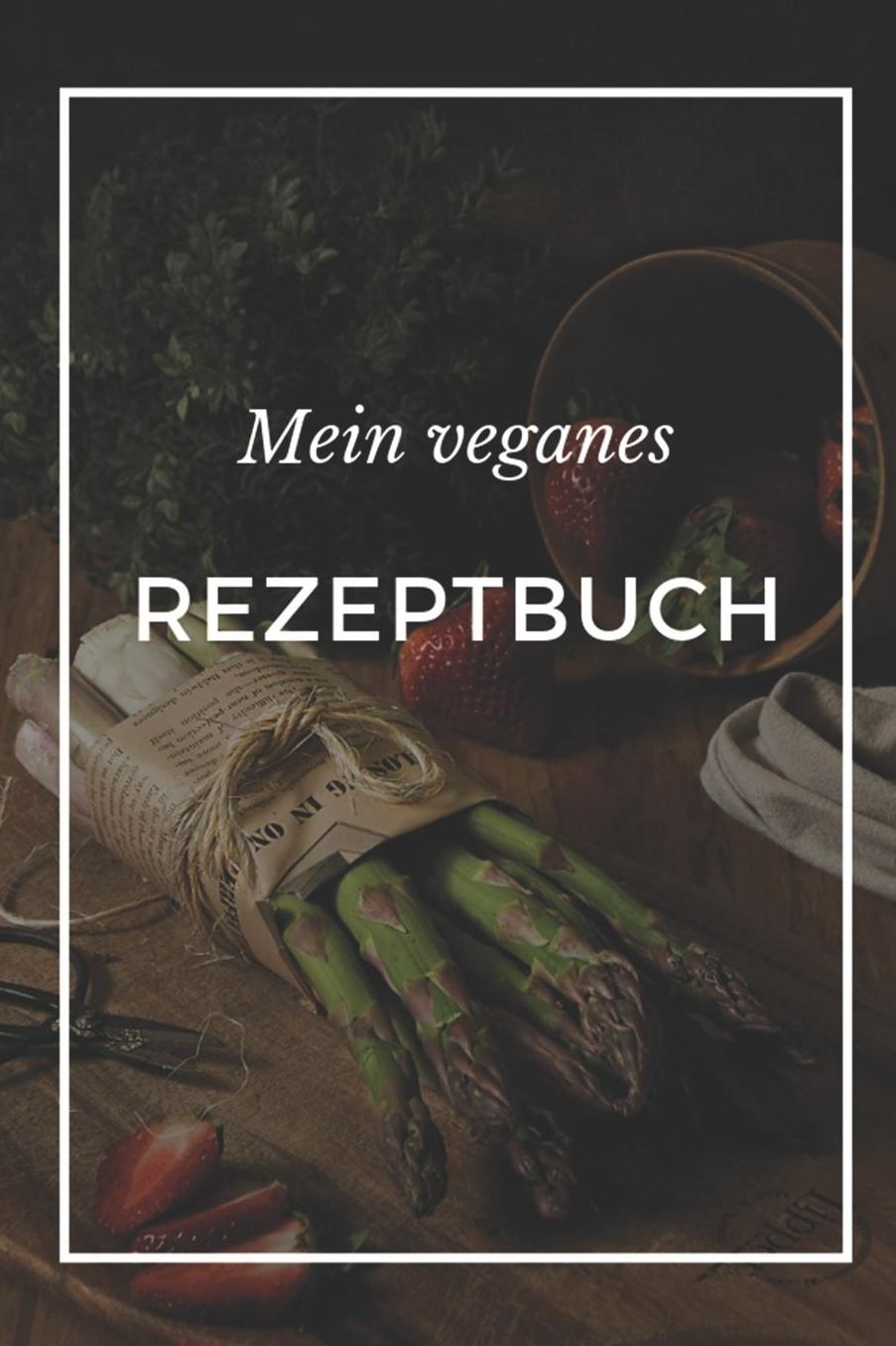 Mein Veganes Rezeptbuch: A5 rezeptbuch zum selberschreiben vegan kochbuch rezepte schreiben schï¿½ne Geschenkidee gesund Ernï¿½hrung