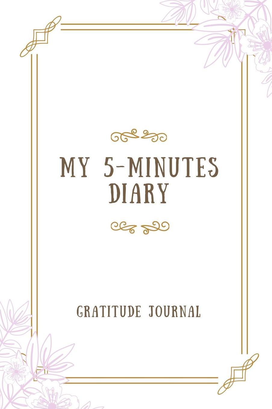 My 5-Minutes Diary Gratitude Journal: A5 notebook lined gift idea for women mindfulness journal gratitude journal daily diary motivation self planner