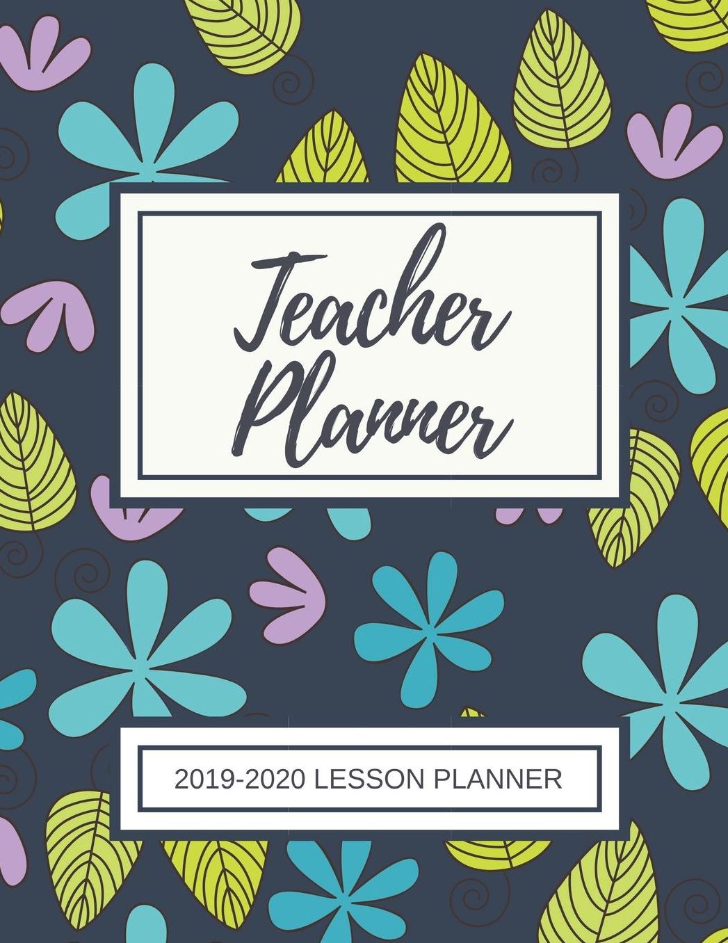 Lesson Planner for Teachers: Weekly and Monthly Teacher Planner Academic Year Lesson Plan and Record Book with Leaves & Floral Cover (July through June)