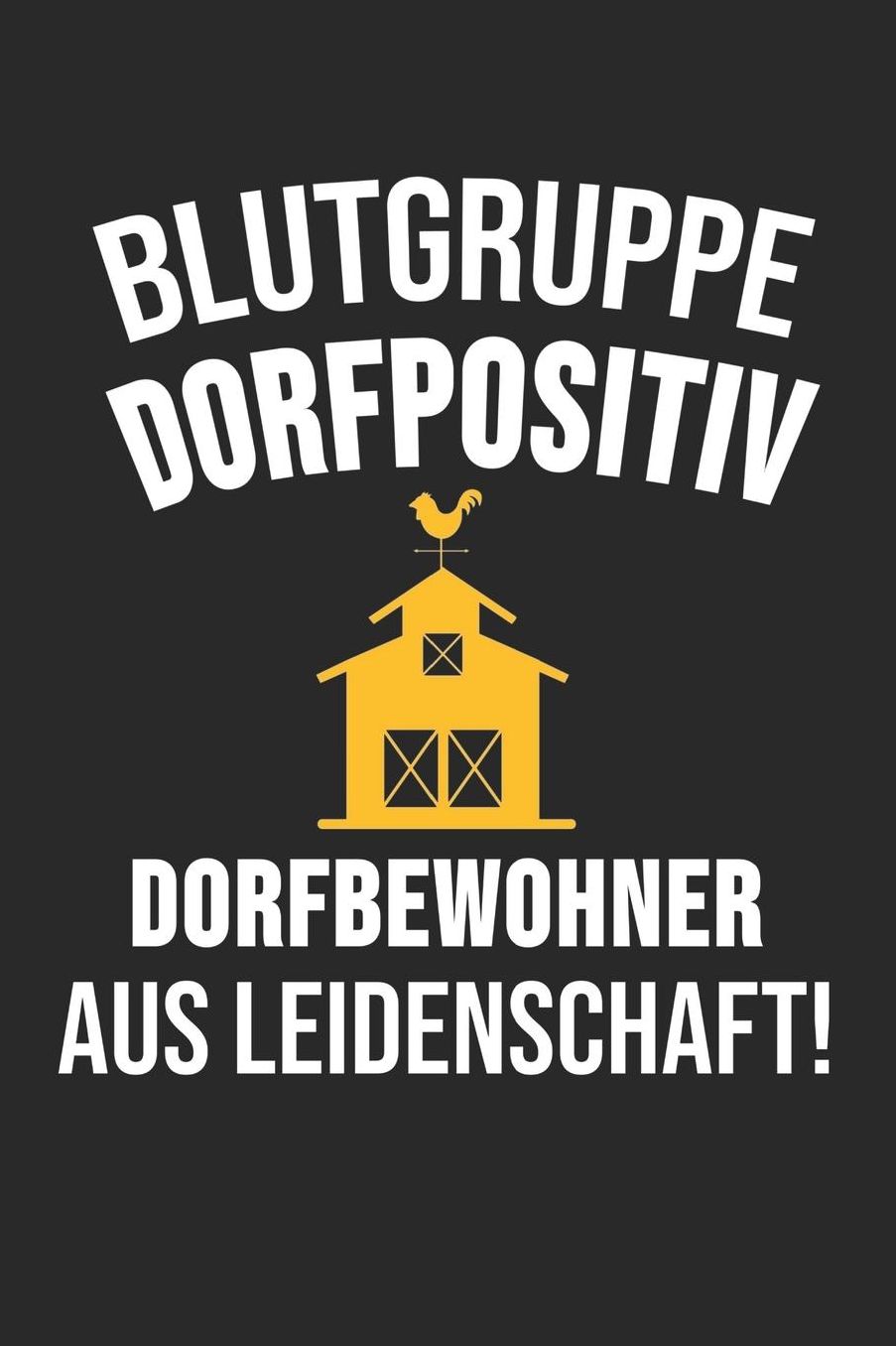 Blutgruppe Dorfpositiv Dorfbewohner Aus Leidenschaft: 6' x 9' Blanko Notizbuch fï¿½r Schï¿½tzenbruder, Schï¿½tzenschwester & Schï¿½tzenverein Liebhaber