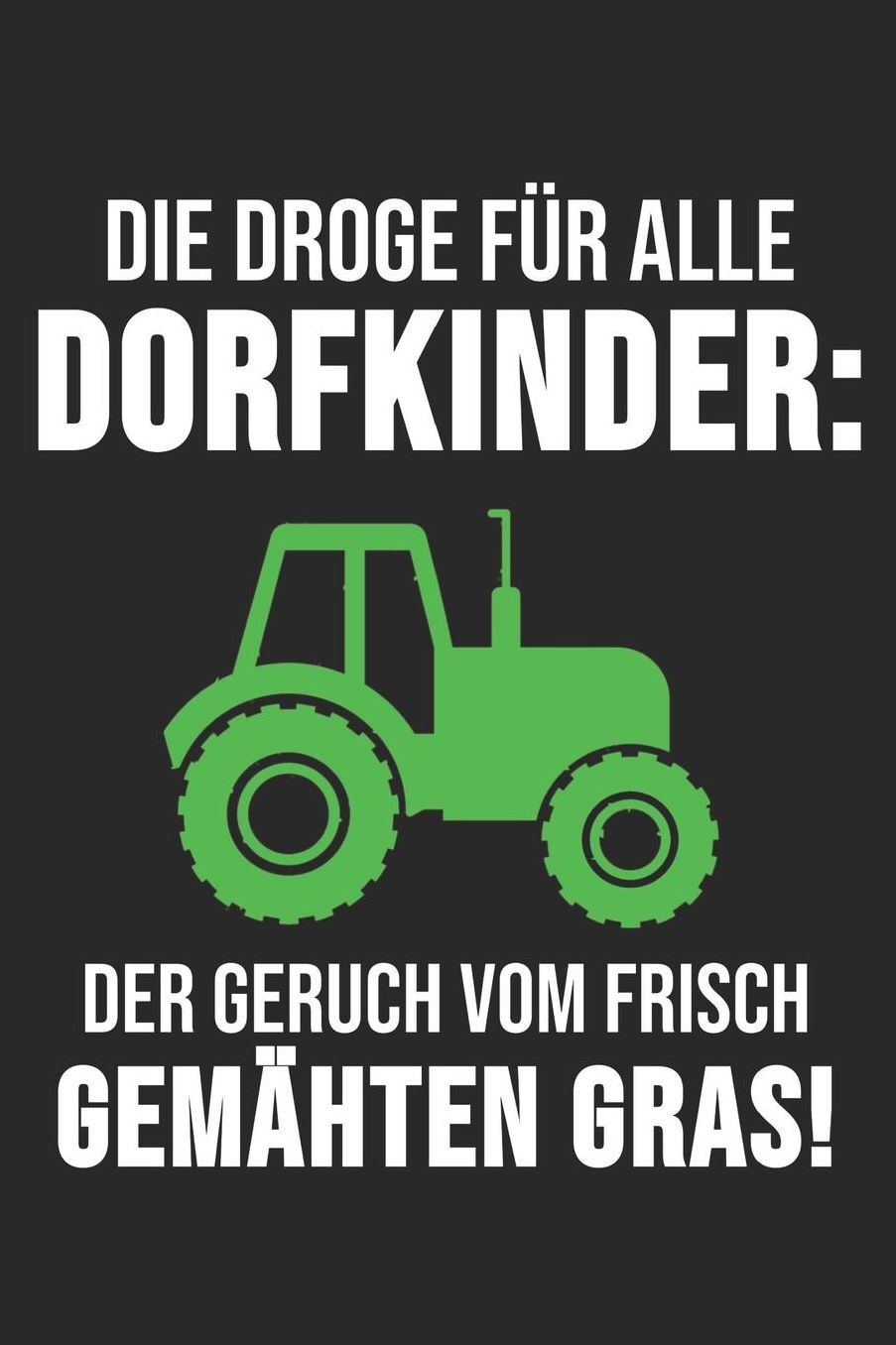 Die Droge Fï¿½r Alle Dorfkinder: Der Geruch Von Frisch Gemï¿½hten Gras!: 6' x 9' Blanko Notizbuch fï¿½r Schï¿½tzenbruder, Schï¿½tzenschwester & Schï¿½tzenverein Liebhaber