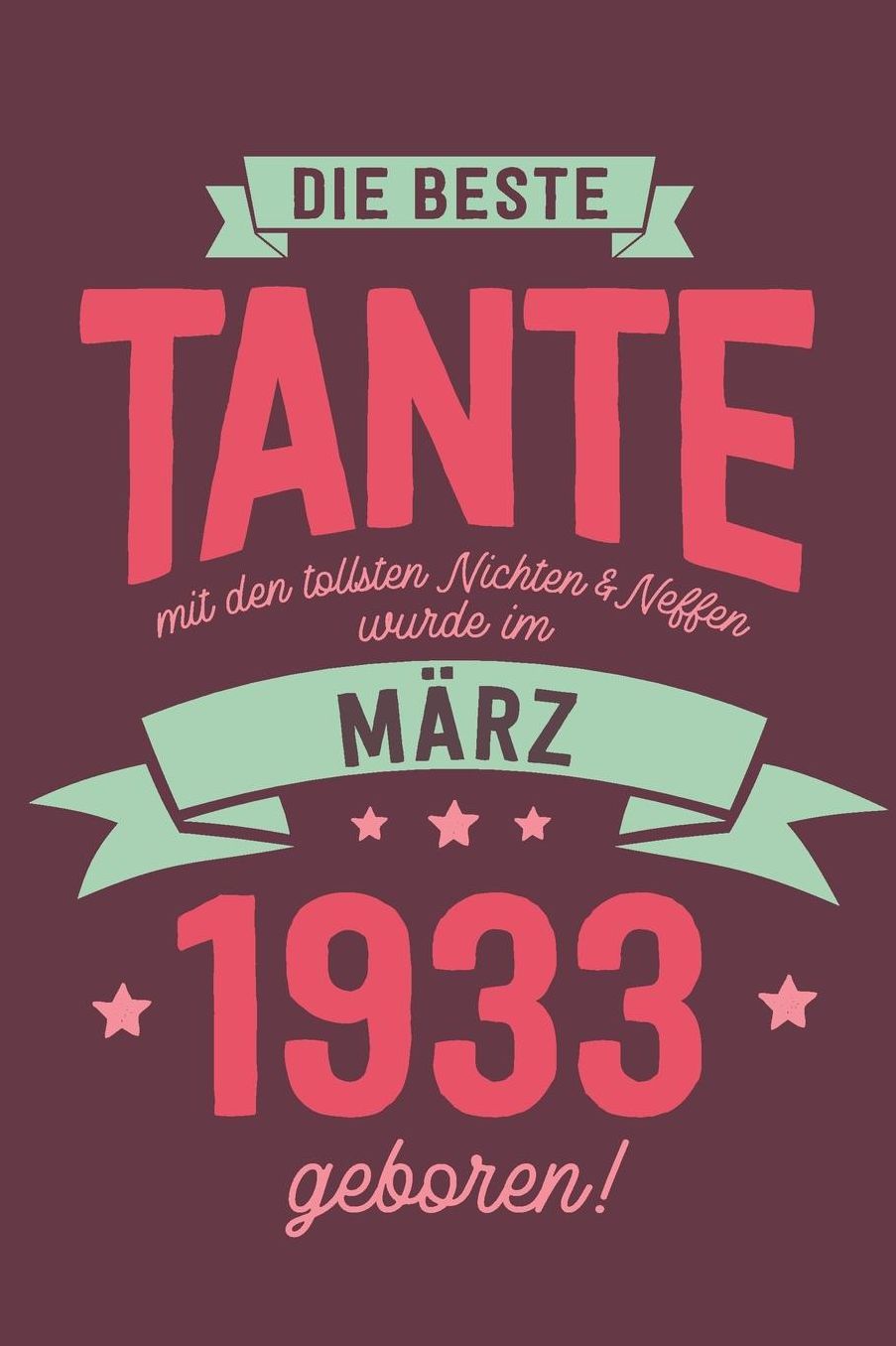 Die Beste Tante mit den Tollsten Nichten und Neffen: wurde im Mï¿½rz 1933 geboren Geschenk Notizbuch Journal Terminplaner liniert 100 Seiten