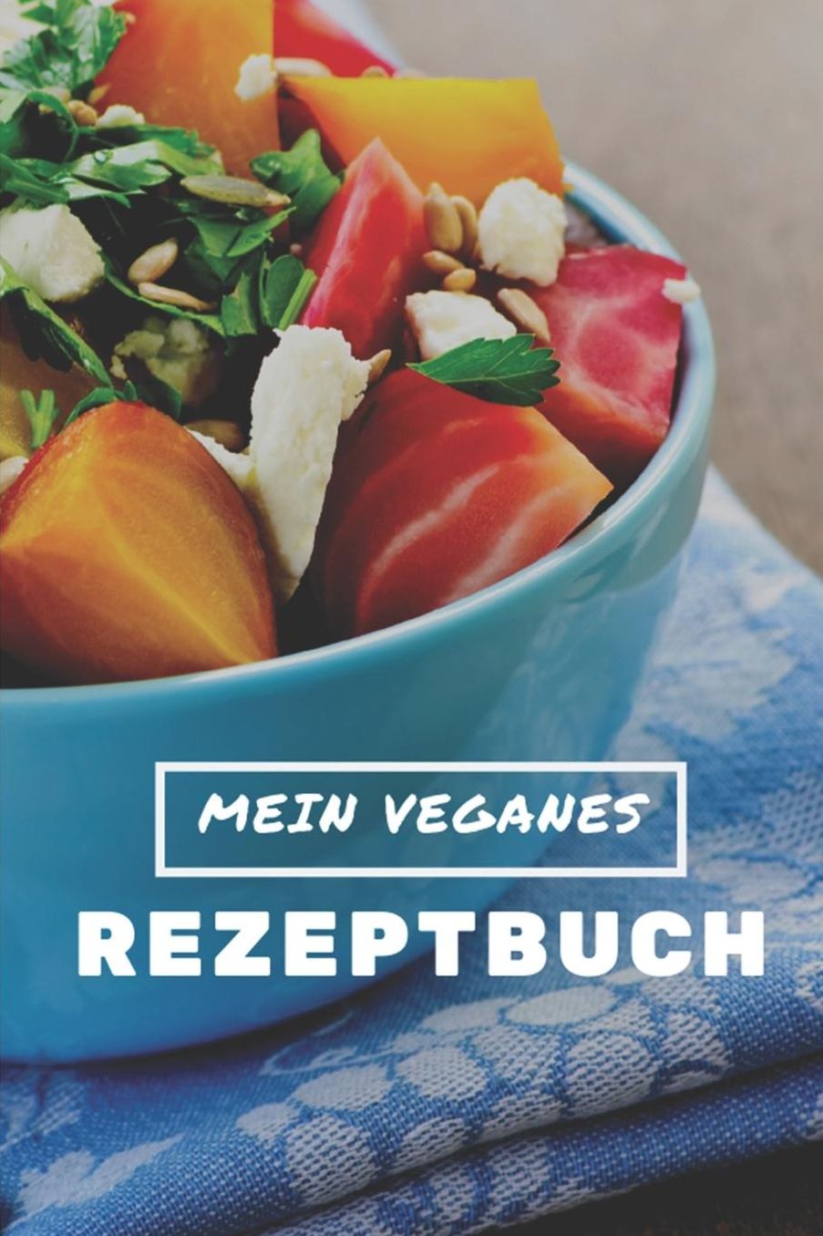 Mein Veganes Rezeptbuch: A5 rezeptbuch zum selberschreiben vegan kochbuch rezepte schreiben schï¿½ne Geschenkidee gesund Ernï¿½hrung