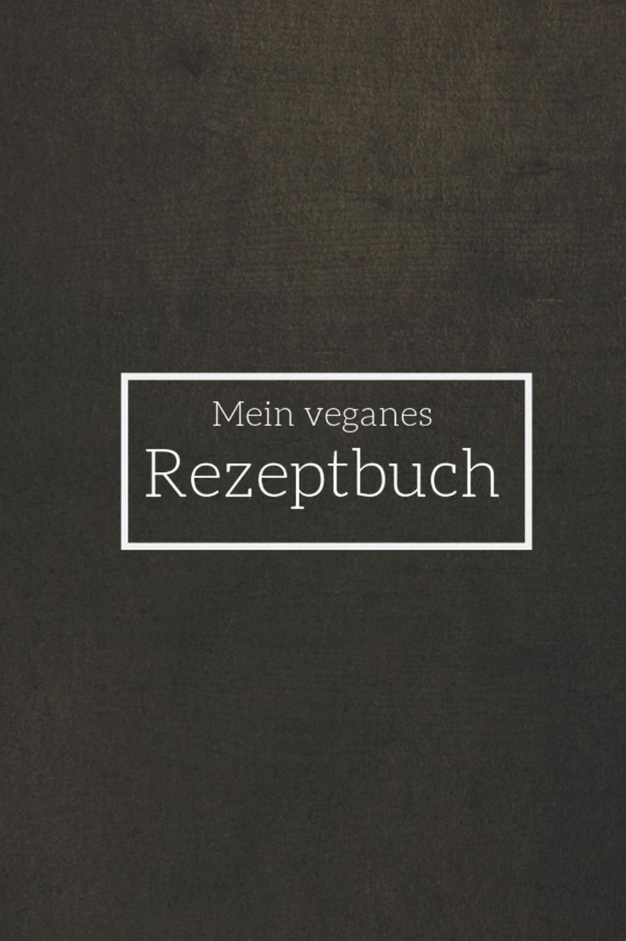 Mein Veganes Rezeptbuch: A5 rezeptbuch zum selberschreiben vegan kochbuch rezepte schreiben schï¿½ne Geschenkidee gesund Ernï¿½hrung