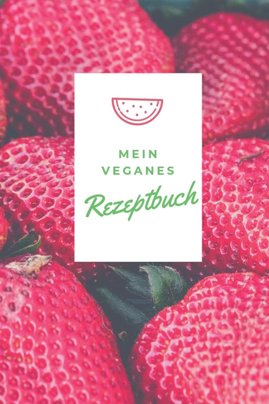 Mein Veganes Rezeptbuch: A5 rezeptbuch zum selberschreiben vegan kochbuch rezepte schreiben schï¿½ne Geschenkidee gesund Ernï¿½hrung