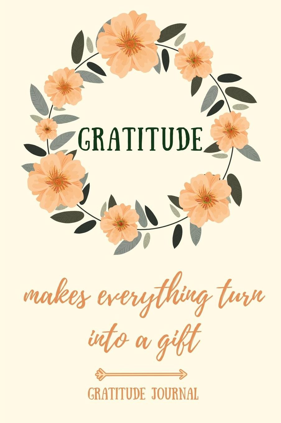 Gratitude Makes Everything Turn Into a Gift Gratitude Journal: A5 notebook dotgrid gift idea for women mindfulness journal gratitude journal daily diary motivation self planner