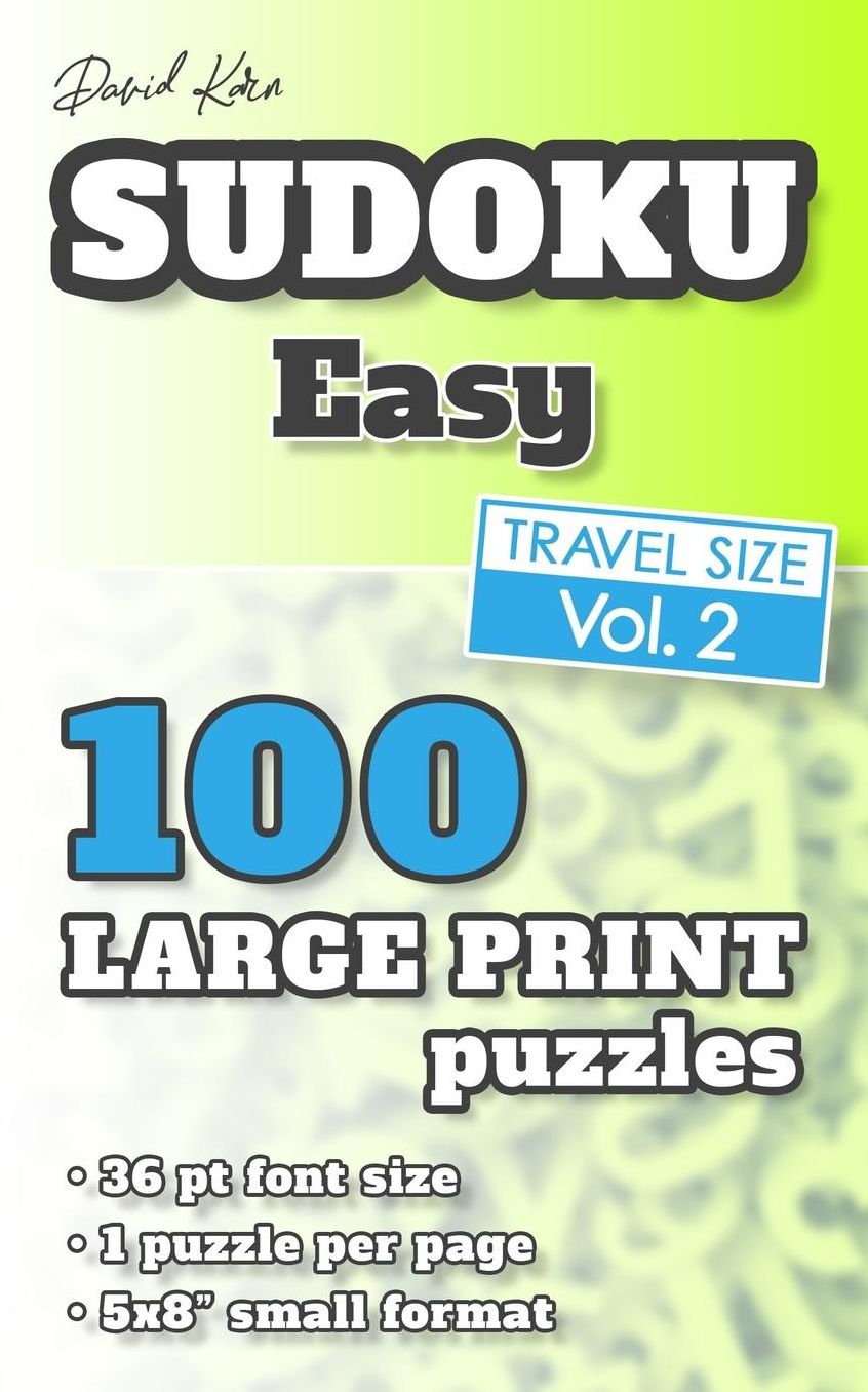 David Karn Sudoku - Easy Vol 2: 100 Puzzles, Travel Size, Large Print, 36 pt font size, 1 puzzle per page