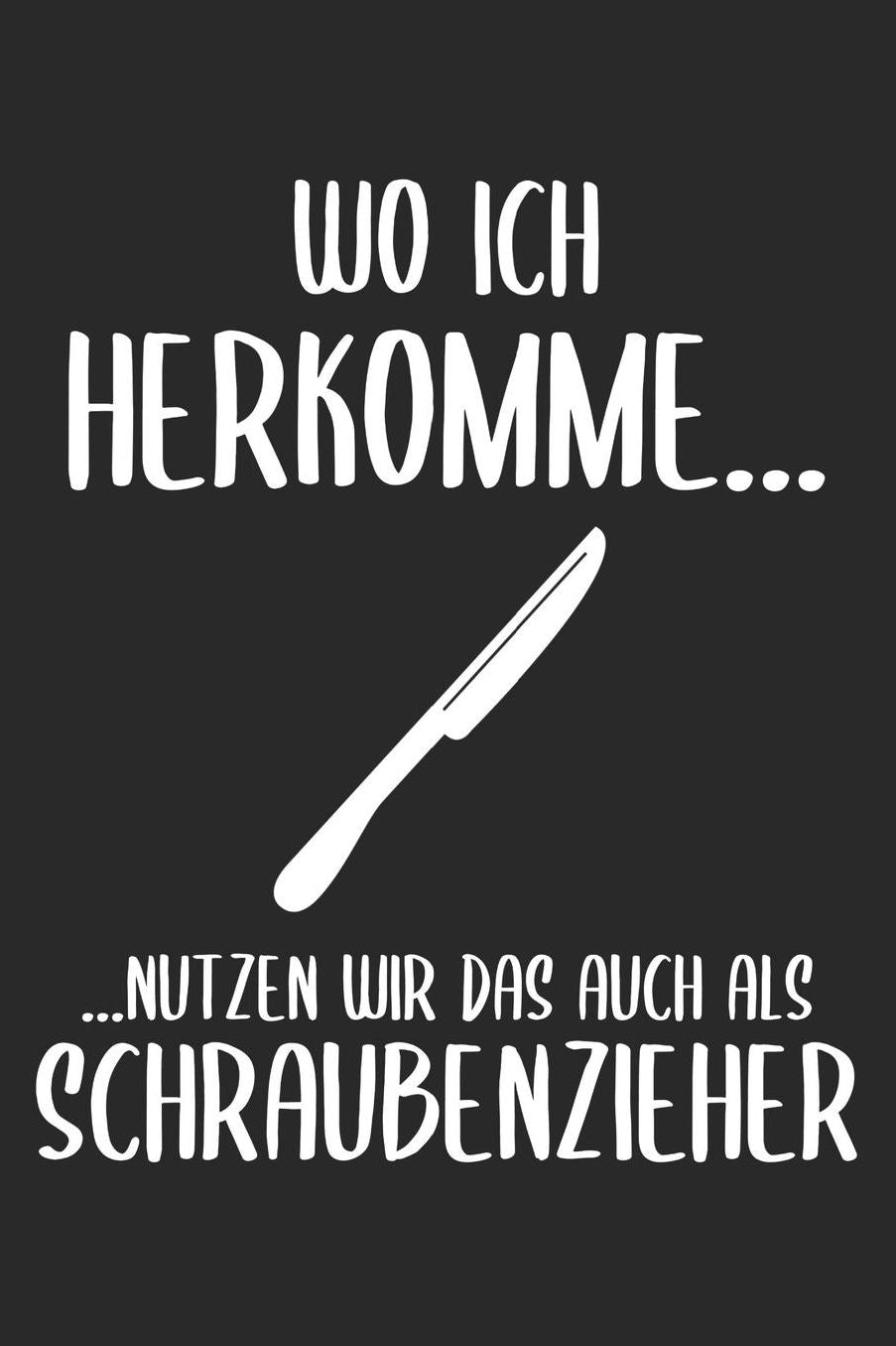 Wo Ich Herkomme... ...Nutzen Wir Das Auch Als Schraubenzieher: 6' x 9' Blanko Notizbuch fï¿½r Schï¿½tzenbruder, Schï¿½tzenschwester & Schï¿½tzenverein Liebhaber