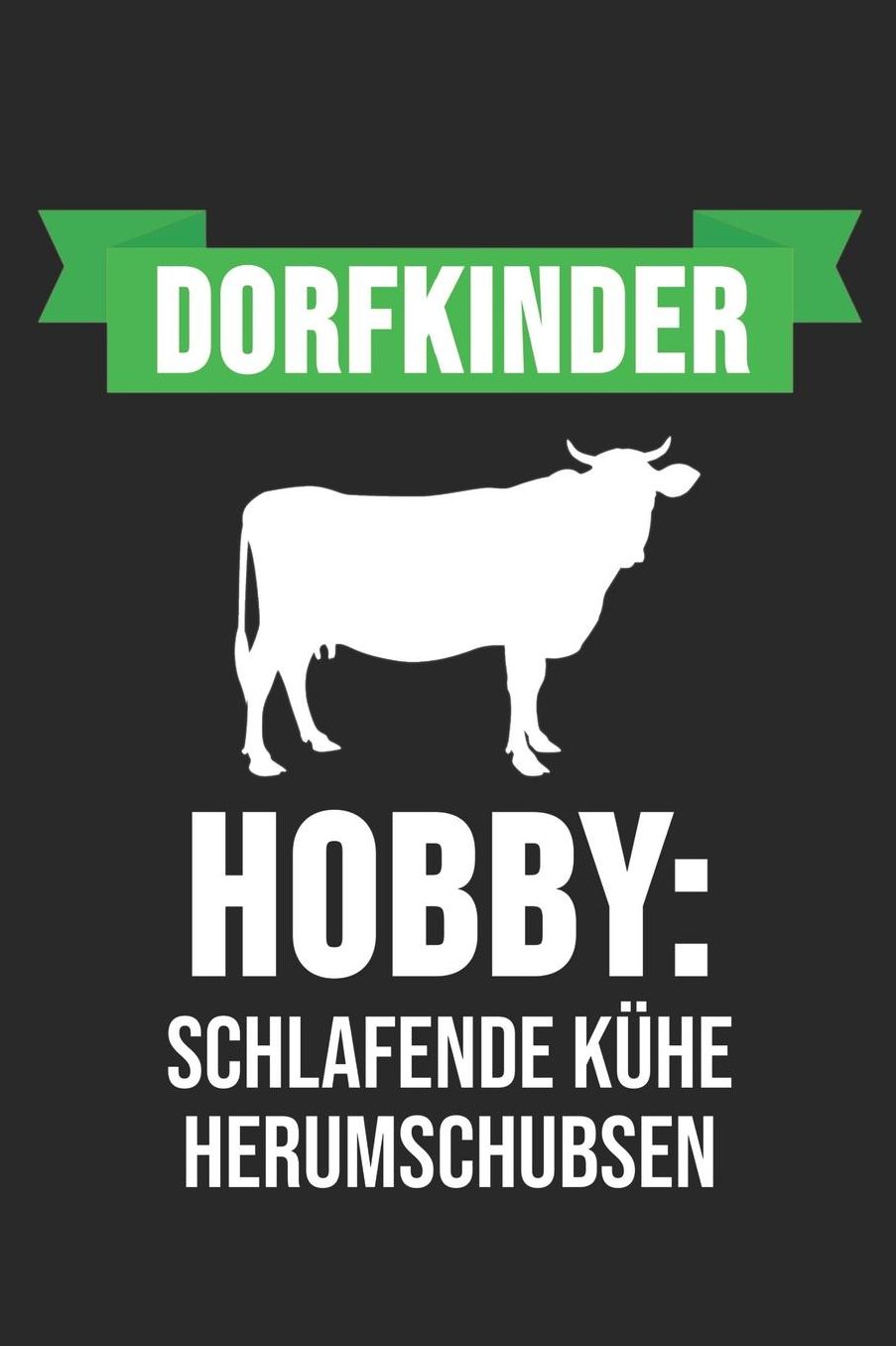 Dorfkinder Hobby: Schlafende Kï¿½he Herumschubsen: 6' x 9' Blanko Notizbuch fï¿½r Schï¿½tzenbruder, Schï¿½tzenschwester & Schï¿½tzenverein Liebhaber