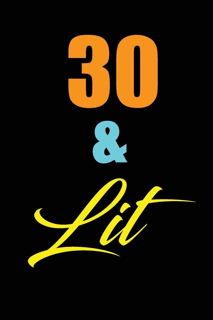 30 & Lit: funny and cute blank lined journal Notebook, Diary, planner Happy 30th thirtyth Birthday Gift for thirty year old daughter, son, boyfriend, girlfriend, men, women, wife and husband