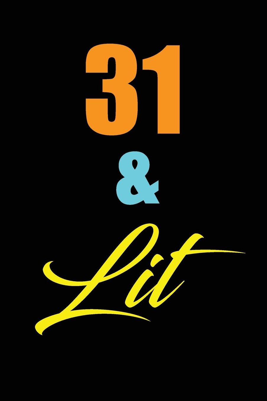 31 & Lit: funny and cute blank lined journal Notebook, Diary, planner Happy 31st thirty-first Birthday Gift for thirty one year old daughter, son, boyfriend, girlfriend, men, women, wife and husband