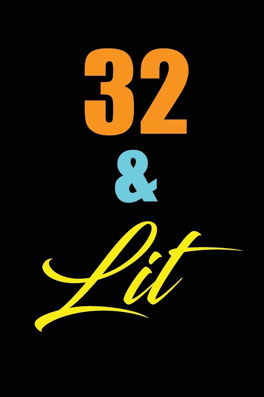 32 & Lit: funny and cute blank lined journal Notebook, Diary, planner Happy 32nd thirty-second Birthday Gift for thirty two year old daughter, son, boyfriend, girlfriend, men, women, wife and husband